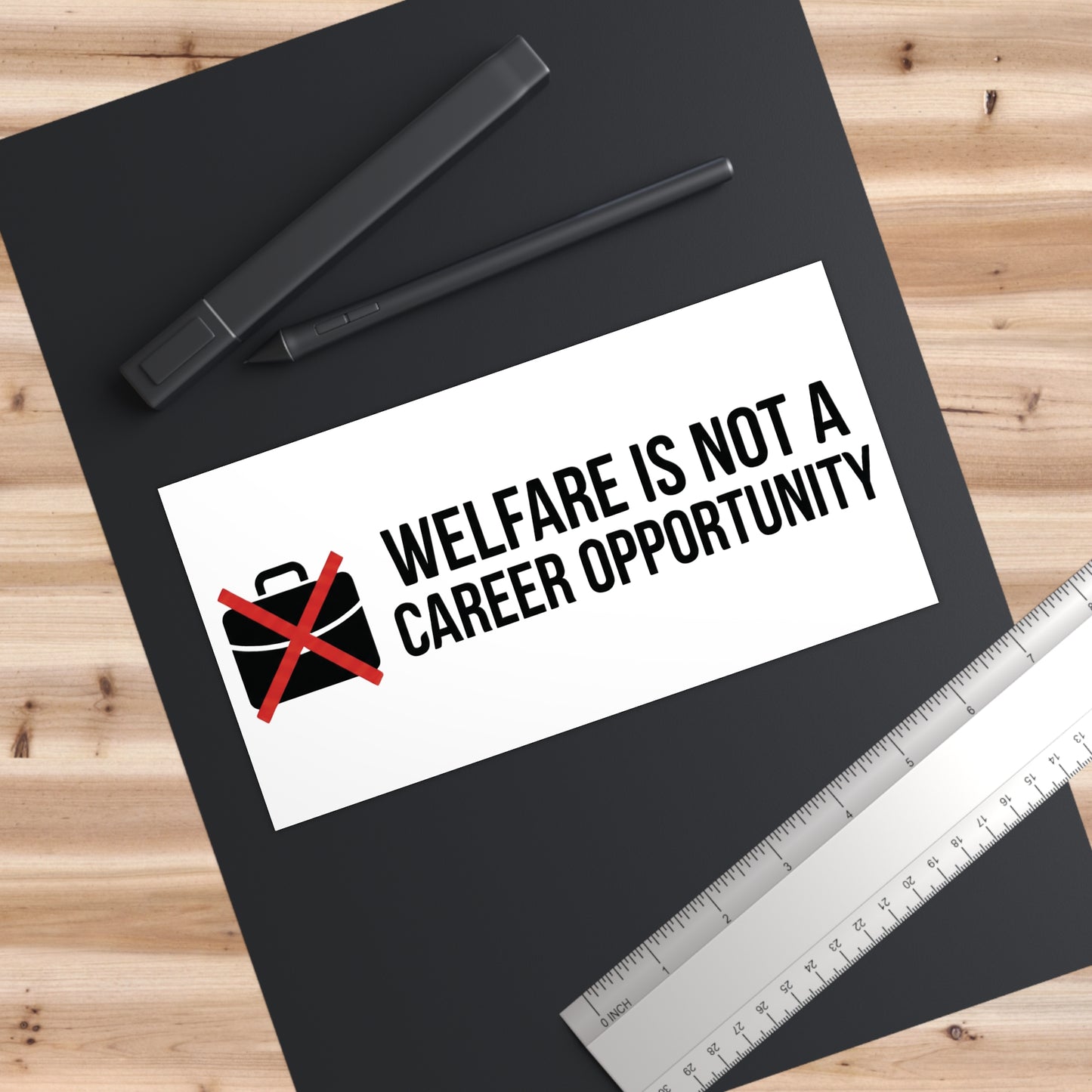 Conservative Political Bumper Sticker — "Welfare Is Not a Career Opportunity"